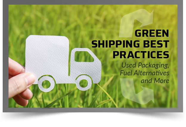 green shipping practices packaging fuel alternatives and more